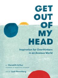Download Pdf Get Out of My Head: Inspiration for Overthinkers in an Anxious World