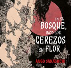 Descarga el libro de ingles gratis EN EL BOSQUE, BAJO LOS CEREZOS EN FLOR de ANGO SAKAGUCHI (Spanish Edition)  9788494112546