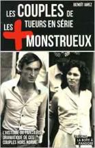 Les couples de tueurs en série les + monstrueux