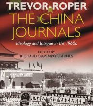 Ebook for download The China Journals: Ideology and Intrigue in the 1960s RTF PDF MOBI by Hugh Trevor-Roper 9781350136052