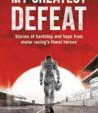 Read online: My Greatest Defeat: Stories of hardship and hope from motor racing's finest heroes