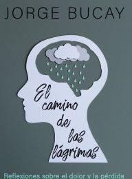 DOWNLOADS El camino de las lágrimas: Reflexiones sobre el dolor y la pérdida