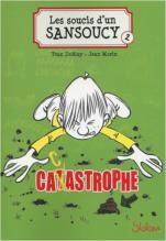 Les soucis d'un Sansoucy tome 2 - Catastrophe