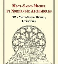 {pdf download} Mont-Saint-Michel et Normandie alchimiques  - Tome 2, Mont-Saint-Michel, l'oratoire
