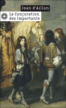 Les Enquêtes de Louis Fronsac, tome 3, La Conjuration des Importants ; Jean d'Aillon