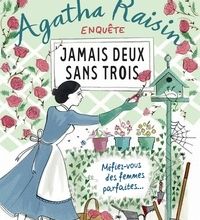 DOWNLOAD [PDF] {EPUB} Agatha Raisin enquête 16 - Jamais deux sans trois  - Méfiez-vous des femmes parfaites...