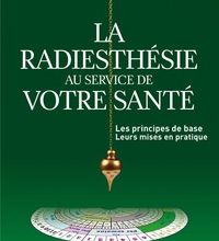 Read online: La radiesthésie au service de votre santé  - Les principes de base et leur mise en pratique