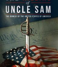 Free ebook downloads for a kindle The Killing of Uncle Sam: The Demise of the United States of America