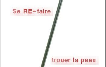 Se RE-faire trouer la peau