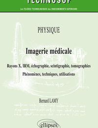 Online Read Ebook Imagerie médicale  - Rayons X, IRM, échographie, scintigraphie, tomographies - Phénomènes, techniques, utilisation