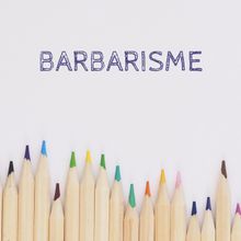 Définition du BARBARISME