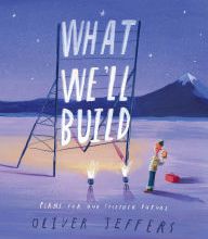 [Pdf/ePub] What We'll Build: Plans For Our Together Future by Oliver Jeffers download ebook