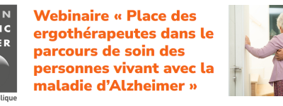  Webinaire : « Place des ergothérapeutes dans le parcours de soin des personnes vivant avec la maladie d’Alzheimer » 
