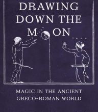 Free ebook downloads for nook Drawing Down the Moon: Magic in the Ancient Greco-Roman World