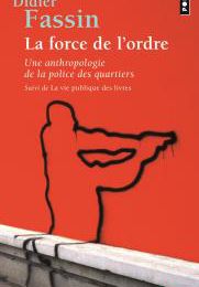 La Force de l’ordre ≡ Didier Fassin