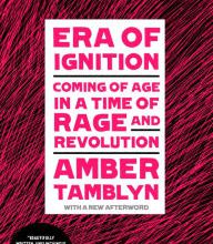 {pdf download} Era of Ignition: Coming of Age in a Time of Rage and Revolution