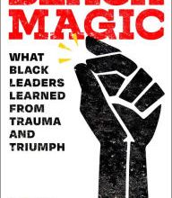 [PDF/Kindle] Black Magic: What Black Leaders Learned from Trauma and Triumph by Chad Sanders