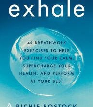DOWNLOAD [PDF] {EPUB} Exhale: 40 Breathwork Exercises to Help You Find Your Calm, Supercharge Your Health, and Perform at Your Best