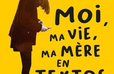 Moi, ma vie, ma mère en textos - Nathalie Riché & Rosalie Melin