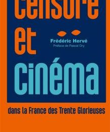 Censure et cinéma dans la France des Trente Glorieuses, par Frédéric Hervé
