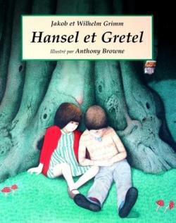 • Hansel et Gretel de Jacob Grimm & Wilhelm Grimm (illustré par Anthony Browne)