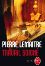 Travail soigné, Pierre LEMAITRE