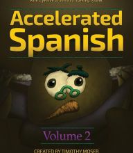 Download free ebook for kindle Accelerated Spanish Volume 2: Learn fluent Spanish with a proven accelerated learning system 9781624870668 FB2 MOBI (English Edition)