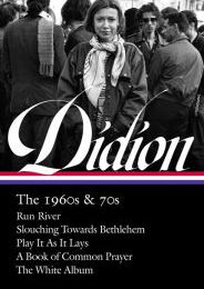 [PDF] Joan Didion: The 1960s & 70s (LOA #325): Run River / Slouching Towards Bethlehem / Play It As It Lays / A Book of Common Prayer / The White Album download