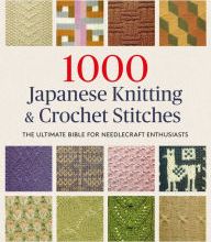 Read online: 1000 Japanese Knitting & Crochet Stitches: The Ultimate Bible for Needlecraft Enthusiasts