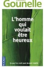 Laurent GOUNELLE -  L’homme qui voulait être heureux 