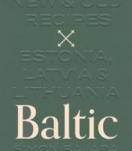 [download pdf] Baltic: New and Old Recipes from Estonia, Latvia and Lithuania