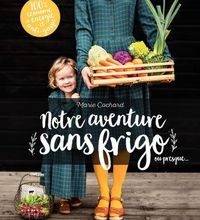 [PDF] Notre aventure sans frigo ou presque... download