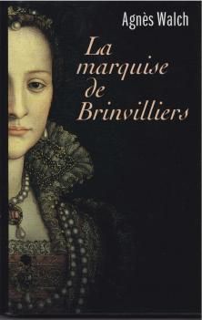 La Marquise de Brinvilliers ; Agnès Walch
