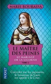 Le Maître des Peines, tome 2, Le Mariage de la Licorne ; Marie Bourassa 