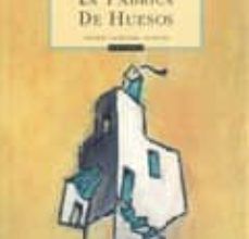 Descargar LA FABRICA DE HUESOS JOSE GIMENEZ CORBATON Gratis - EPUB, PDF y MOBI