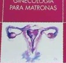 Descargar GINECOLOGIA PARA MATRONAS JUDITH HERNANDEZ ALONSO Gratis - EPUB, PDF y MOBI