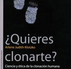 ¿QUIERES CLONARTE?: CIENCIA Y ETICA DE LA CLONACION HUMANA leer el libro pdf