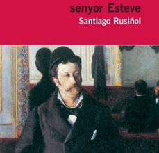 L AUCA DEL SENYOR ESTEVE EBOOK | SANTIAGO RUSIÑOL | Descargar libro PDF EPUB