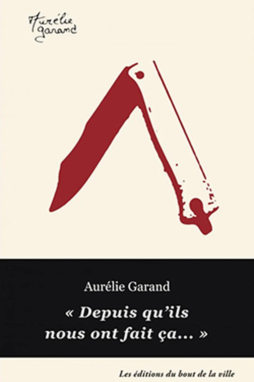 Depuis qu'ils nous ont fait ça ≡ Aurélie Garand
