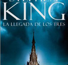 Descarga de libros electrónicos para tabletas Android LA LLEGADA DE LOS TRES (SAGA LA TORRE OSCURA 2) 9788401021428 en español de STEPHEN KING