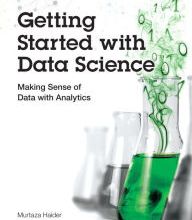 DOWNLOAD [PDF] {EPUB} Getting Started with Data Science: Making Sense of Data with Analytics