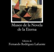 Descargar gratis google books epub MUSEO DE LA NOVELA ETERNA 9788437613796 CHM iBook FB2