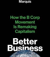 [PDF/Kindle] Better Business: How the B Corp Movement Is Remaking Capitalism by Christopher Marquis