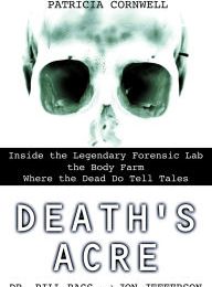 DOWNLOADS Death's Acre : Inside the Legendary Forensic Lab the Body Farm-Where the Dead Do Tell Tales