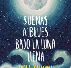 [Pdf/ePub/Mobi] SUENAS A BLUES BAJO LA LUNA LLENA - DULCINEA descargar ebook gratis