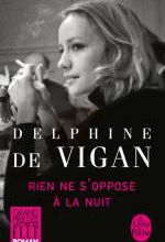 Delphine de Vigan, Rien ne s'oppose à la nuit, Le livre de poche