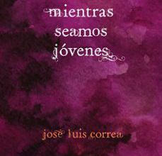 Ebooks en formato pdf descarga gratuita MIENTRAS SEAMOS JOVENES (SERIE RICARDO BLANCO 8) de JOSE LUIS CORREA (Spanish Edition) 9788490651407