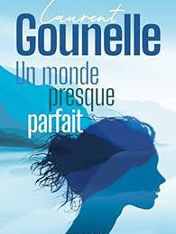 EB - Un roman à méditer : "Un monde presque parfait" de Laurent Gounelle..