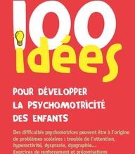 Télécharger l'ebook en ligne google 100 idées pour développer la psychomotricité des enfants