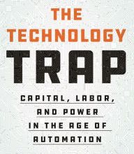 [PDF] The Technology Trap: Capital, Labor, and Power in the Age of Automation download
